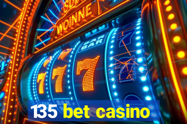 135 bet casino